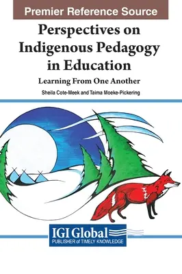 Az őshonos pedagógia perspektívái az oktatásban: Tanulás egymástól - Perspectives on Indigenous Pedagogy in Education: Learning From One Another