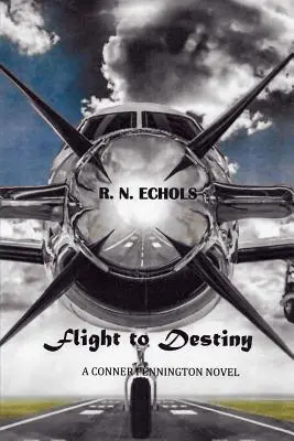 Repülés a végzetbe: Egy Conner Pennington-regény - Flight to Destiny: A Conner Pennington Novel