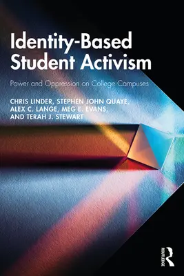 Identitásalapú hallgatói aktivizmus: Hatalom és elnyomás az egyetemi kampuszokon - Identity-Based Student Activism: Power and Oppression on College Campuses
