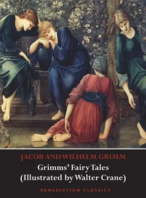 Grimms meséi (illusztrálta Walter Crane) - Grimms' Fairy Tales (Illustrated by Walter Crane)