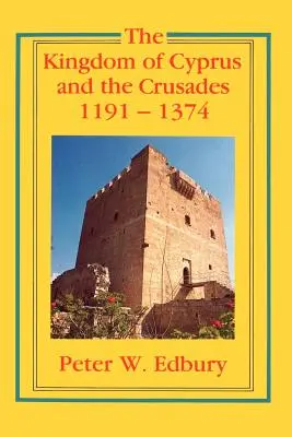 A Ciprusi Királyság és a keresztes hadjáratok, 1191-1374 - The Kingdom of Cyprus and the Crusades, 1191-1374