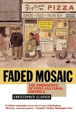 Fakó mozaik: A posztkulturális Amerika kialakulása - Faded Mosaic: The Emergence of Post-Cultural America