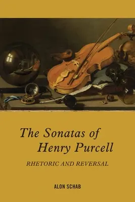 Henry Purcell szonátái: Purcell Purcell: Retorika és fordulat - The Sonatas of Henry Purcell: Rhetoric and Reversal