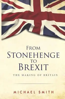 A Stonehenge-től a Brexitig: Nagy-Britannia kialakulása - From Stonehenge to Brexit: The Making of Britain