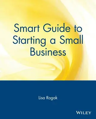 Okos útmutató a kisvállalkozás indításához - Smart Guide to Starting a Small Business