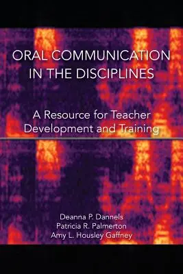 Szóbeli kommunikáció a tudományágakban: A Resource for Teacher Development and Training - Oral Communication in the Disciplines: A Resource for Teacher Development and Training