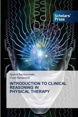Bevezetés a klinikai érvelésbe a fizikoterápiában - Introduction to Clinical Reasoning in Physical Therapy