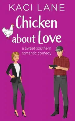 Csirke a szerelemről: A Sweet Southern Romantic Comedy - Chicken about Love: A Sweet Southern Romantic Comedy