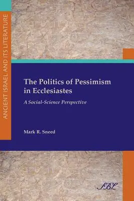 A pesszimizmus politikája a Prédikátorban: Egy társadalomtudományi perspektíva - The Politics of Pessimism in Ecclesiastes: A Social-Science Perspective