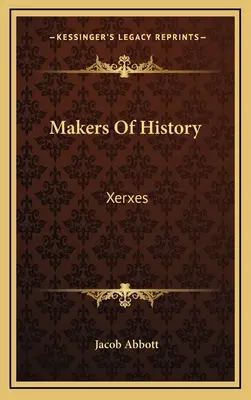 Makers Of History: Xerxes