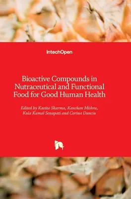 Bioaktív vegyületek a táplálkozástudományi és funkcionális élelmiszerekben a jó emberi egészség érdekében - Bioactive Compounds in Nutraceutical and Functional Food for Good Human Health