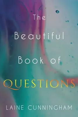 Krásná kniha otázek: Jednoduché, ale hluboké podněty k proměně vašeho života. - The Beautiful Book of Questions: Simple Yet Profound Prompts to Transform Your Life