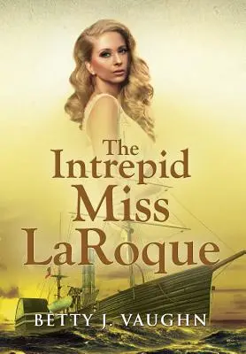 A rettenthetetlen Miss LaRoque - The Intrepid Miss LaRoque