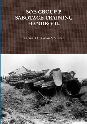 A SOE B csoport szabotázskiképzési kézikönyve - SOE Group B Sabotage Training Handbook