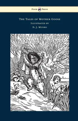 Lúdanyó meséi - Illusztrálta: D. J. Munro - The Tales of Mother Goose - Illustrated by D. J. Munro