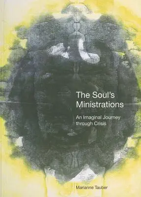 A lélek szolgálatai: Egy képzeletbeli utazás a válságon keresztül - The Soul's Ministrations: An Imaginal Journey Through Crisis