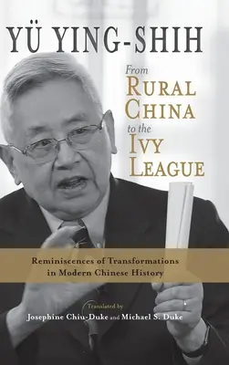 A vidéki Kínától az Ivy League-ig: A modern kínai történelem átalakulásainak emlékei - From Rural China to the Ivy League: Reminiscences of Transformations in Modern Chinese History