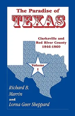 Texas paradicsoma, 1. kötet: Clarksville és Red River megye, 1846-1860 - The Paradise of Texas, Volume 1: Clarksville and Red River County, 1846-1860