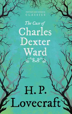 Charles Dexter Ward esete (Klasszikus fantasy és horror);George Henry Weiss dedikációjával - The Case of Charles Dexter Ward (Fantasy and Horror Classics);With a Dedication by George Henry Weiss