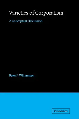 A korporatizmus változatai: Fogalmi vita - Varieties of Corporatism: A Conceptual Discussion