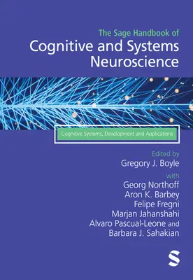 The Sage Handbook of Cognitive and Systems Neuroscience: Kognitív rendszerek, fejlődés és alkalmazások - The Sage Handbook of Cognitive and Systems Neuroscience: Cognitive Systems, Development and Applications