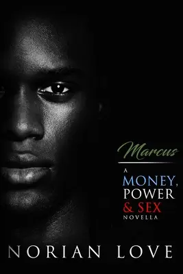 Marcus: Pénz, hatalom és szex novella - Marcus: A Money, Power & Sex Novella