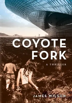 Coyote Fork: Egy thriller - Coyote Fork: A Thriller