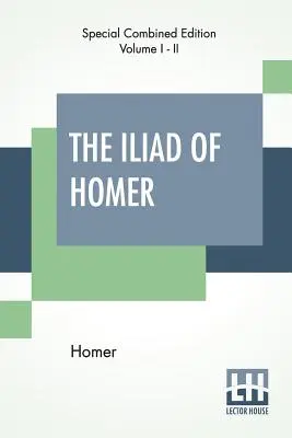 Homérosz Iliász (teljes): Alexander Pope fordításában, The Rev. Theodore Alois Buckley jegyzeteivel. - The Iliad Of Homer (Complete): Translated By Alexander Pope, With Notes By The Rev. Theodore Alois Buckley