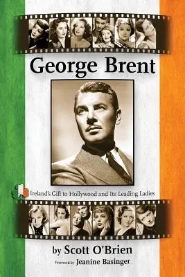 George Brent - Írország ajándéka Hollywoodnak és vezető hölgyeinek - George Brent - Ireland's Gift to Hollywood and its Leading Ladies