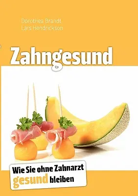 Zahngesund: Wie Sie ohne Zahnarzt gesund bleiben