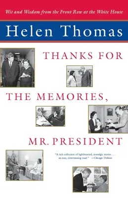 Köszönöm az emlékeket, elnök úr: A Fehér Ház első sorából származó szellemesség és bölcsesség - Thanks for the Memories, Mr. President: Wit and Wisdom from the Front Row at the White House