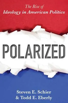 Polarizált: Az ideológia felemelkedése az amerikai politikában - Polarized: The Rise of Ideology in American Politics