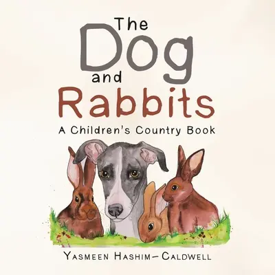 A kutya és a nyulak: A Children's Country Book - The Dog and Rabbits: A Children's Country Book