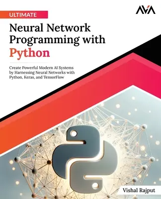 Végső neurális hálózat programozása Python segítségével - Ultimate Neural Network Programming with Python