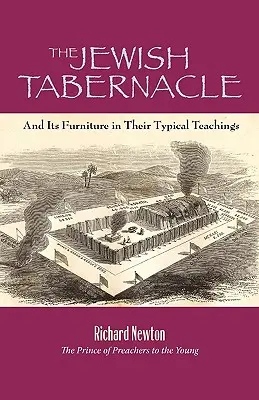 A zsidó tabernákulum: És annak bútorai tipikus tanításaikban - The Jewish Tabernacle: And Its Furniture in Their Typical Teachings