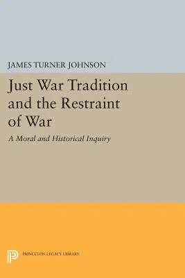 Az igazságos háború hagyománya és a háború korlátozása: erkölcsi és történeti vizsgálat - Just War Tradition and the Restraint of War: A Moral and Historical Inquiry