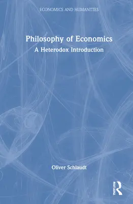 A közgazdaságtan filozófiája: Heterodox bevezetés - Philosophy of Economics: A Heterodox Introduction