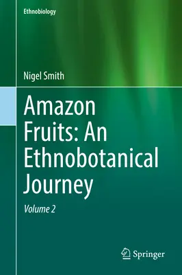 Amazon gyümölcsök: Egy etnobotanikai utazás - Amazon Fruits: An Ethnobotanical Journey