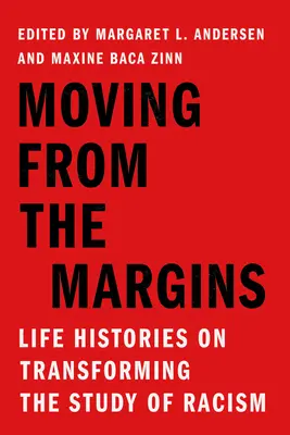 Mozgás a peremvidékről: A rasszizmus tanulmányozásának átalakításáról szóló élettörténetek - Moving from the Margins: Life Histories on Transforming the Study of Racism