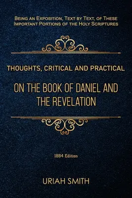 Kritikai és gyakorlati gondolatok Dániel könyvéről és a Jelenések könyvéről - Thoughts, Critical and Practical, on the Book of Daniel and the Revelation