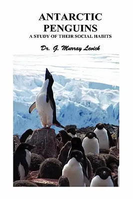 Antarktiszi pingvinek: A Study of Their Social Habits - Antarctic Penguins: A Study of Their Social Habits