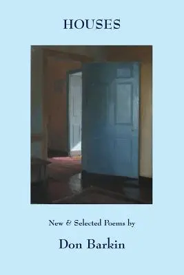 Houses: Don Barkin új és válogatott versei - Houses: New and Selected Poems by Don Barkin