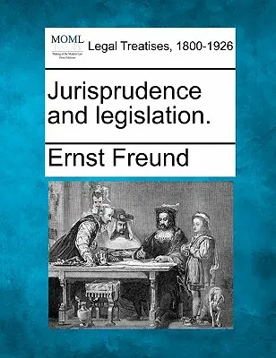 Jogtudomány és jogalkotás. - Jurisprudence and Legislation.