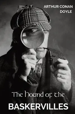 A baskerville-i kopó: A harmadik a Sir Arthur Conan Doyle által írt négy krimi közül, amelyben Sherlock Holmes nyomozót alakítja. - The Hound of the Baskervilles: The third of the four crime novels written by Sir Arthur Conan Doyle featuring the detective Sherlock Holmes.