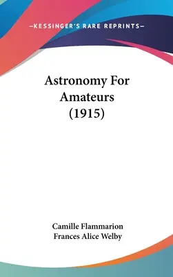 Csillagászat amatőröknek (1915) - Astronomy For Amateurs (1915)