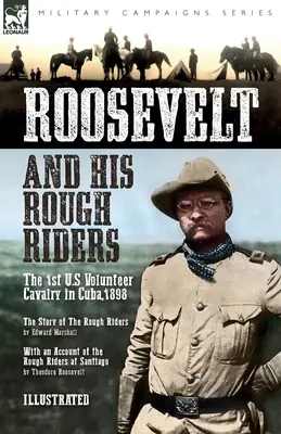 Roosevelt a jeho drsní jezdci: 1. dobrovolnická kavalerie USA na Kubě, 1898 - Roosevelt & His Rough Riders: The 1st U.S Volunteer Cavalry in Cuba,1898