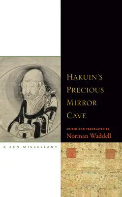 Hakuin drága tükörbarlangja: A Zen Miscellany - Hakuin's Precious Mirror Cave: A Zen Miscellany