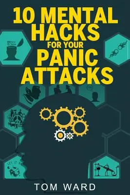 10 mentális hack a pánikrohamok ellen - 10 Mental Hacks For Your Panic Attacks