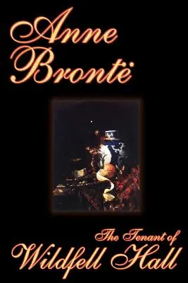 The Tenant of Wildfell Hall by Anne Bronte, Fiction, Classics