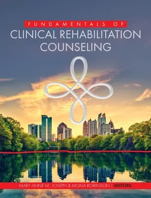 A klinikai rehabilitációs tanácsadás alapjai - Fundamentals of Clinical Rehabilitation Counseling